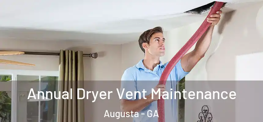  Annual Dryer Vent Maintenance Augusta - GA