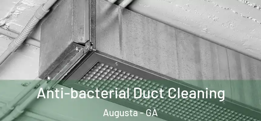 Anti-bacterial Duct Cleaning Augusta - GA