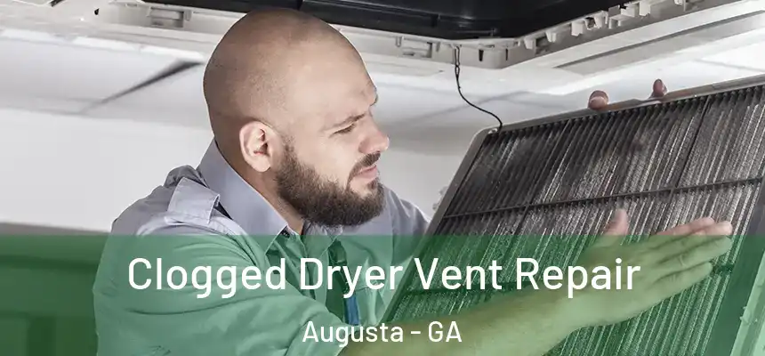 Clogged Dryer Vent Repair Augusta - GA