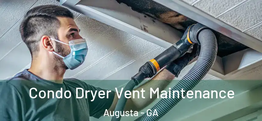Condo Dryer Vent Maintenance Augusta - GA