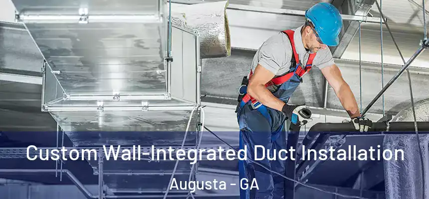  Custom Wall-Integrated Duct Installation Augusta - GA