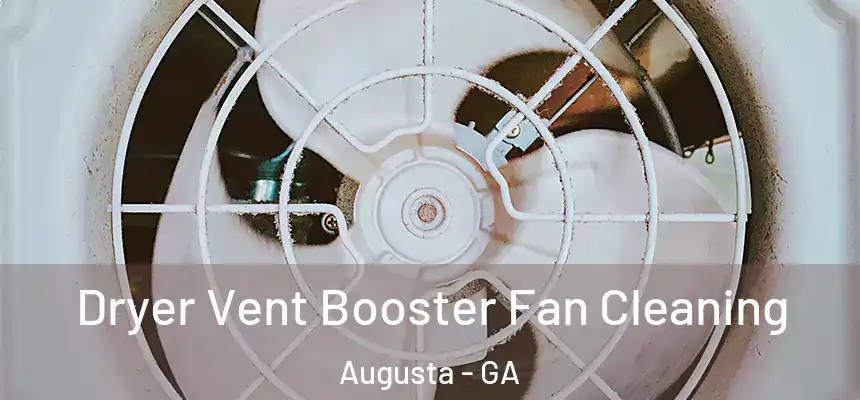 Dryer Vent Booster Fan Cleaning Augusta - GA