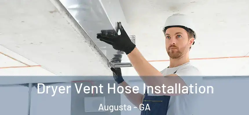  Dryer Vent Hose Installation Augusta - GA
