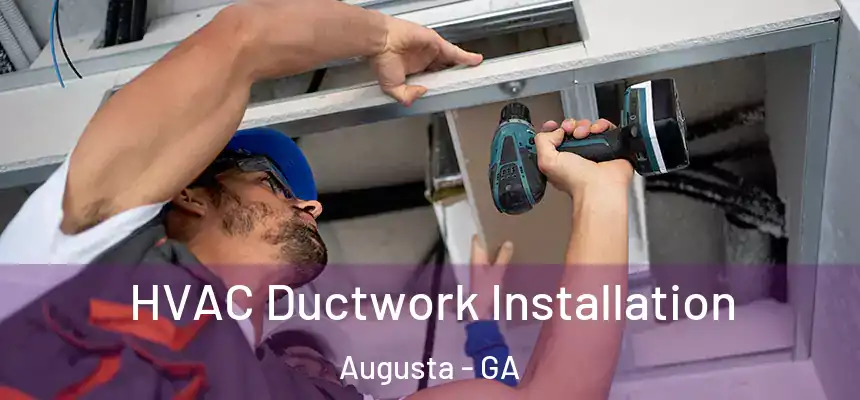  HVAC Ductwork Installation Augusta - GA