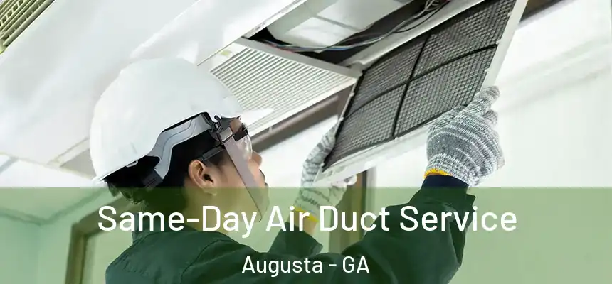 Same-Day Air Duct Service Augusta - GA