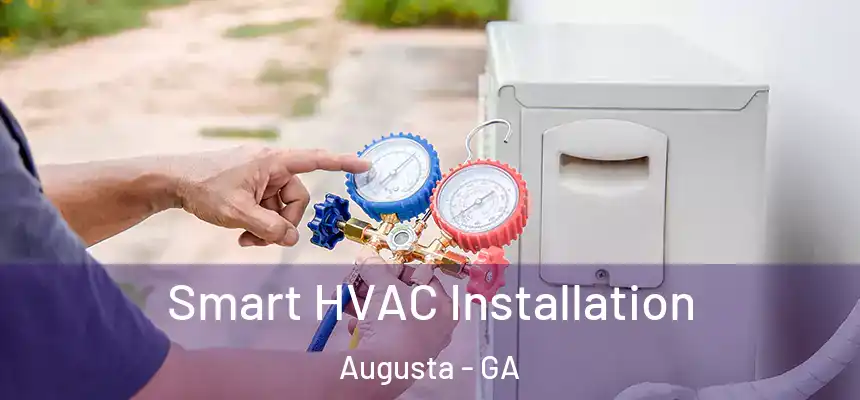  Smart HVAC Installation Augusta - GA