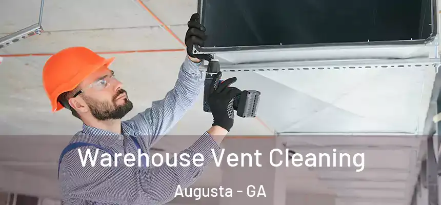 Warehouse Vent Cleaning Augusta - GA